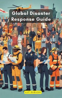 Global Disaster Response Guide - Ajit Dubashi - ebook