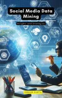 Social Media Data Mining - Vidhur Gupta - ebook