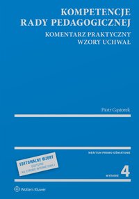 Kompetencje rady pedagogicznej. Komentarz praktyczny. Wzory uchwał - Piotr Gąsiorek - ebook