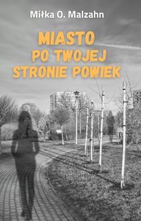 Miasto po Twojej stronie powiek - Miłka O. Malzahn - ebook