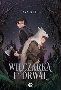 Wilczarka i Drwal - Ava Reid - ebook