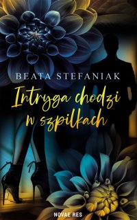 Intryga chodzi w szpilkach - Beata Stefaniak - ebook