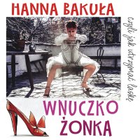 Wnuczkożonka, czyli jak utrzymać laskę - Hanna Bakuła - audiobook