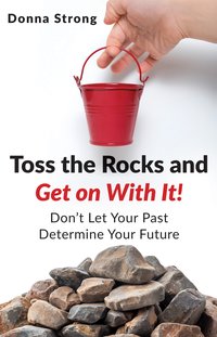 Toss the Rocks and Get on With It! - Donna Strong - ebook
