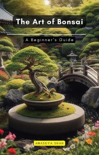 The Art of Bonsai - Anasuya Shah - ebook
