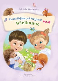 Paczka Najlepszych Przyjaciół  cz.3  WIELKANOC - Gabriela Kisielewicz - ebook