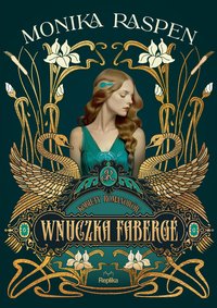 Wnuczka Fabergé. Kobiety Romanowów. Tom 1 - Monika Raspen - ebook