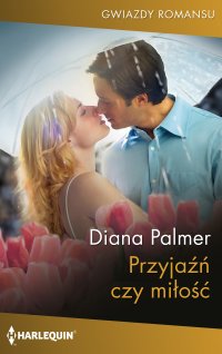 Przyjaźń czy miłość - Diana Palmer - ebook