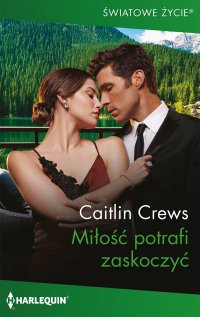 Miłość potrafi zaskoczyć - Caitlin Crews - ebook