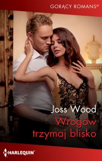 Wrogów trzymaj blisko - Joss Wood - ebook