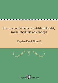 Sursum corda: Dnia 17 października 1867 roku: Encyklika oblężonego - Cyprian Kamil Norwid - ebook