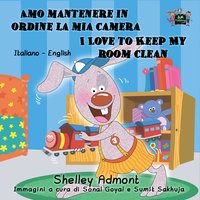 Amo mantenere in ordine la mia camera I Love to Keep My Room Clean - KidKiddos Books - ebook