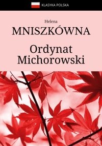 Ordynat Michorowski - Helena Mniszkówna - ebook