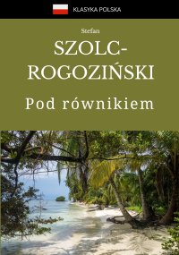 Pod równikiem - Stefan Szolc-Rogoziński - ebook