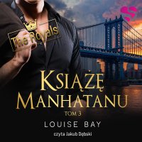 Książę Manhattanu. The Royals. Tom III - Louise Bay - audiobook