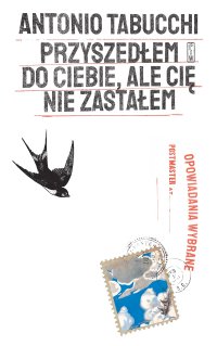 Przyszedłem do ciebie, ale cię nie zastałem - Antonio Tabucchi - ebook