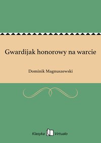 Gwardijak honorowy na warcie - Dominik Magnuszewski - ebook