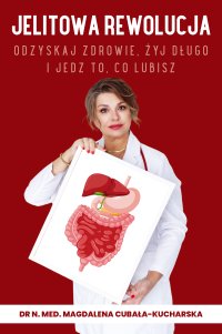 Jelitowa rewolucja. Odzyskaj zdrowie, żyj długo i jedz to, co lubisz - dr n. med. Magdalena Cubała-Kucharska - ebook