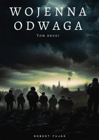 Wojenna odwaga. Tom 2 - Robert Fujak - ebook