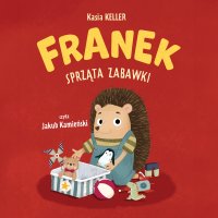 Franek sprząta zabawki - Kasia Keller - audiobook