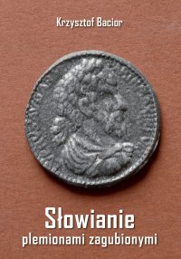 Słowianie plemionami zagubionymi - Krzysztof Bacior - ebook