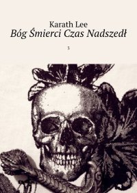 Bóg Śmierci Czas Nadszedł - Karath Lee - ebook