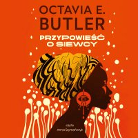 Przypowieść o siewcy - Octavia E. Butler - audiobook