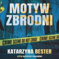 Motyw zbrodni - Katarzyna Bester - audiobook