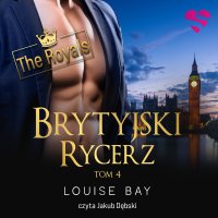 Brytyjski rycerz. The Royals. Tom IV - Louise Bay - audiobook