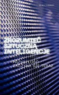 Era Sztucznej Inteligencji: Przyszłość Zaczyna się Teraz. - Radoslaw Bloch - ebook