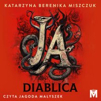 Ja, diablica - Katarzyna Berenika Miszczuk - audiobook