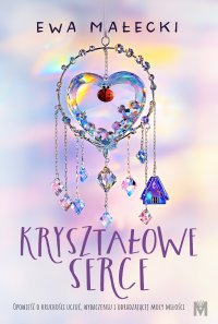 Kryształowe serce - Ewa Małecki - ebook