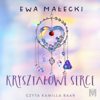 Kryształowe serce - Ewa Małecki - audiobook