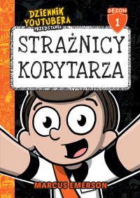 Dziennik Youtubera przedstawia. Strażnicy korytarza. Tom 1 - Marcus Emerson - ebook