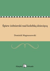Śpiew żołnierski nad kolebką dziecięcą - Dominik Magnuszewski - ebook