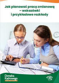 Jak planować pracę zmianową – wskazówki i przykładowe rozkłady - Joanna Suchanowska - ebook