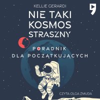 Nie taki kosmos straszny. Poradnik dla początkujących - Kellie Gerardi - audiobook