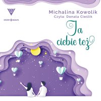 Ja Ciebie też - Michalina Kowolik - audiobook