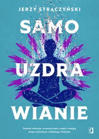 Samouzdrawianie. Podnieś wibracje, wzmocnij ciało, umysł i energię dzięki technikom z Dalekiego Wschodu - Jerzy Strączyński - ebook