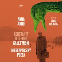 Niebezpieczny poeta. Konstanty Ildefons Gałczyński - Anna Arno - audiobook