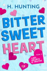 Bitter Sweet Heart. Lies, Hearts and Truths. Tom 2 - Helena Hunting - ebook