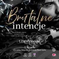 Brutalne intencje. Brutal Hearts. Tom 1 - Lilith Vincent - audiobook