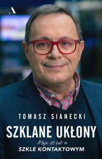 Szklane ukłony. Moje 20 lat w Szkle kontaktowym - Tomasz Sianecki - ebook