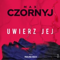 Uwierz jej - Max Czornyj - audiobook