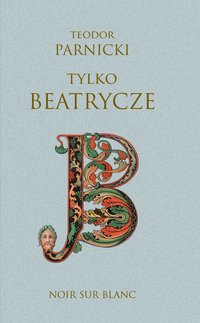 Tylko Beatrycze - Teodor Parnicki - ebook