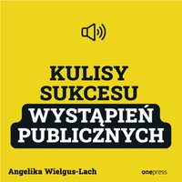 Kulisy Sukcesu wystąpień publicznych - Angelika Wielgus-Lach - audiobook