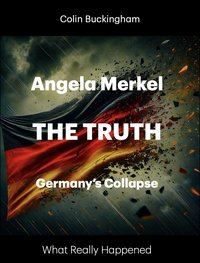 The Truth. Angela Merkel - Colin Buckingham - ebook