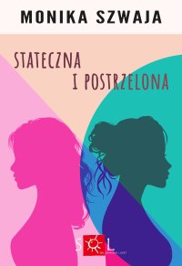 Stateczna i postrzelona - Monika Szwaja - ebook