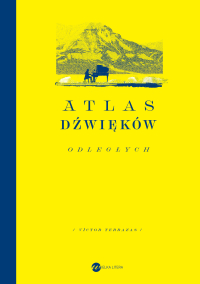 Atlas dźwięków odległych - Victor Terrazas - ebook