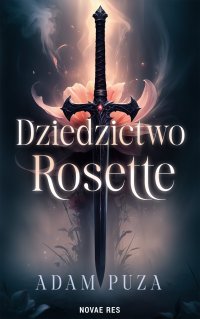 Dziedzictwo Rosette - Adam Puza - ebook